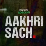 Aakhri Sach Web Series: Release Date, Cast, Traila n' more