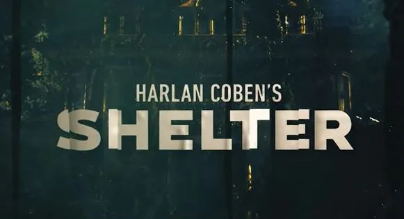 Harlan Coben’s Shelter TV Series: Release Date, Cast, Trailer and more